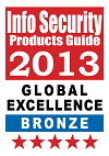 2013 Info Security抯 Global Excellence Awards - Bronze Winner 2013 Info Security抯 Global Excellence Awards - Bronze Winner