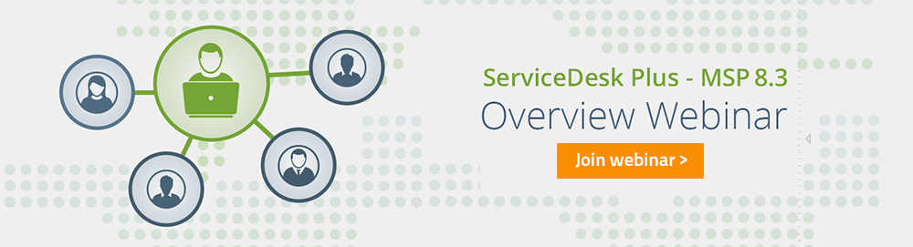 ServiceDesk Plus - MSP 8.3 Overview Webinar